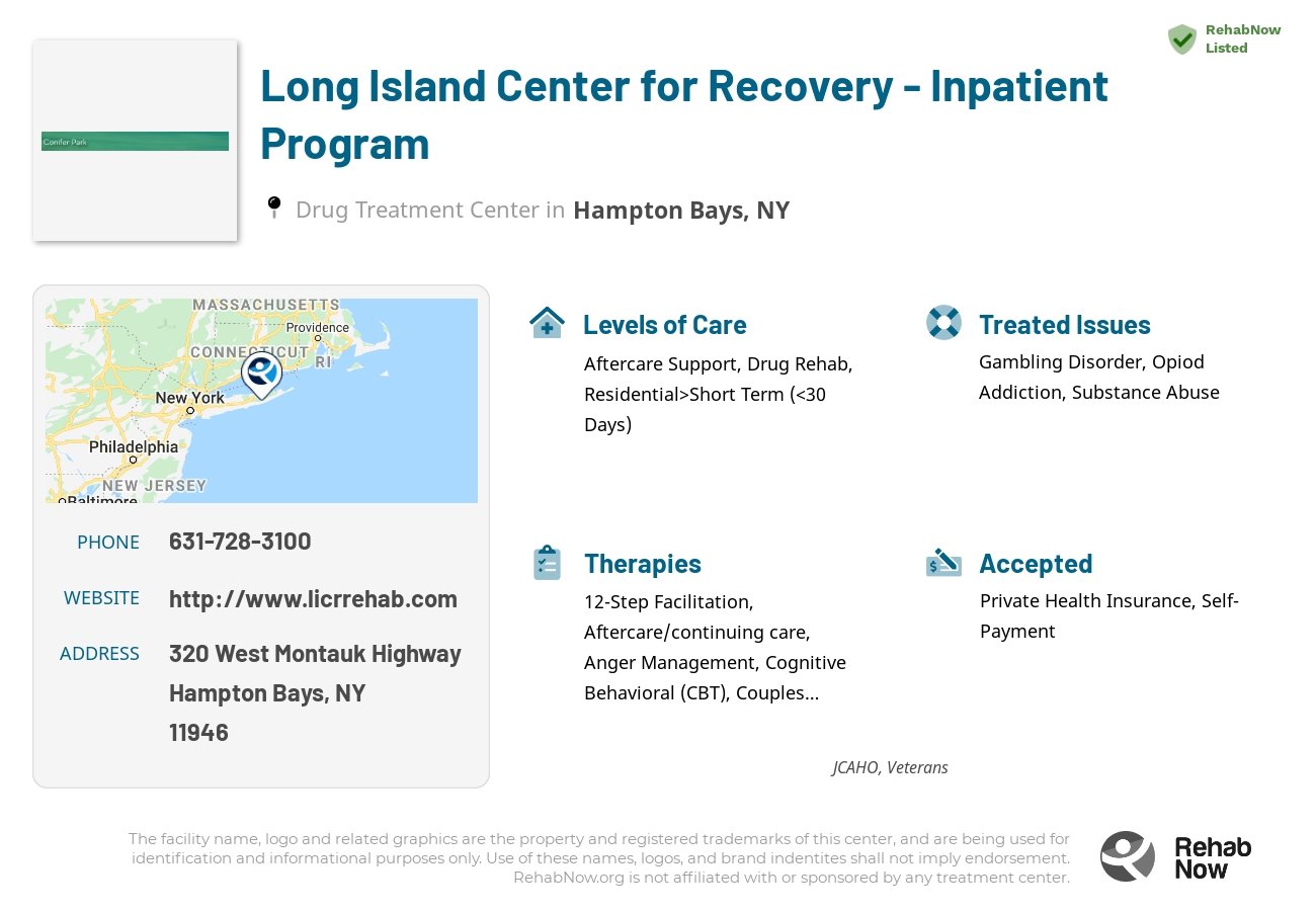 Helpful reference information for Long Island Center for Recovery - Inpatient Program, a drug treatment center in New York located at: 320 West Montauk Highway, Hampton Bays, NY 11946, including phone numbers, official website, and more. Listed briefly is an overview of Levels of Care, Therapies Offered, Issues Treated, and accepted forms of Payment Methods.