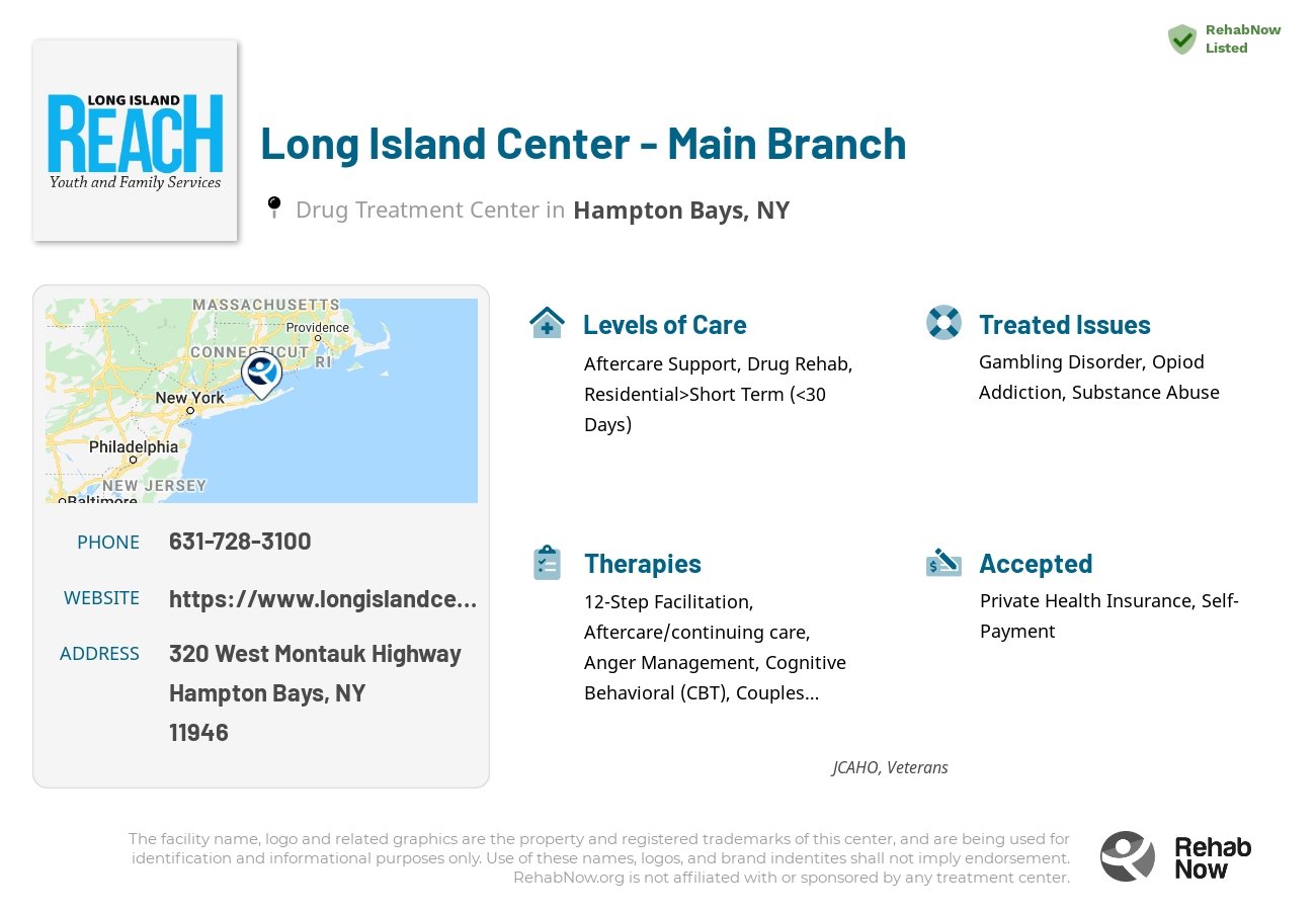 Helpful reference information for Long Island Center - Main Branch, a drug treatment center in New York located at: 320 West Montauk Highway, Hampton Bays, NY 11946, including phone numbers, official website, and more. Listed briefly is an overview of Levels of Care, Therapies Offered, Issues Treated, and accepted forms of Payment Methods.