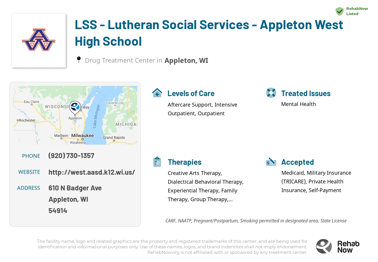 Helpful reference information for LSS - Lutheran Social Services - Appleton West High School, a drug treatment center in Wisconsin located at: 610 N Badger Ave, Appleton, WI 54914, including phone numbers, official website, and more. Listed briefly is an overview of Levels of Care, Therapies Offered, Issues Treated, and accepted forms of Payment Methods.