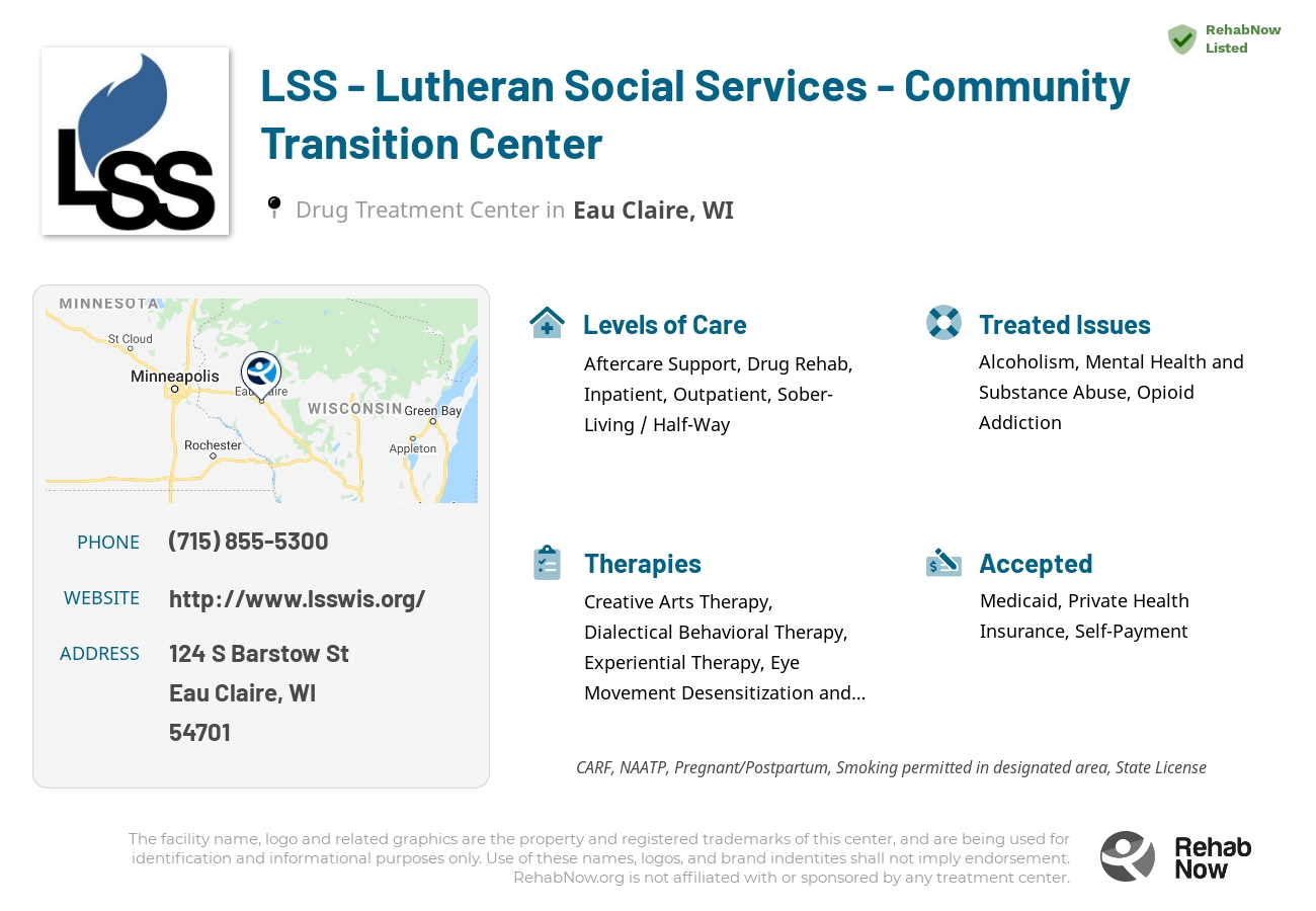 Helpful reference information for LSS - Lutheran Social Services - Community Transition Center, a drug treatment center in Wisconsin located at: 124 S Barstow St, Eau Claire, WI 54701, including phone numbers, official website, and more. Listed briefly is an overview of Levels of Care, Therapies Offered, Issues Treated, and accepted forms of Payment Methods.