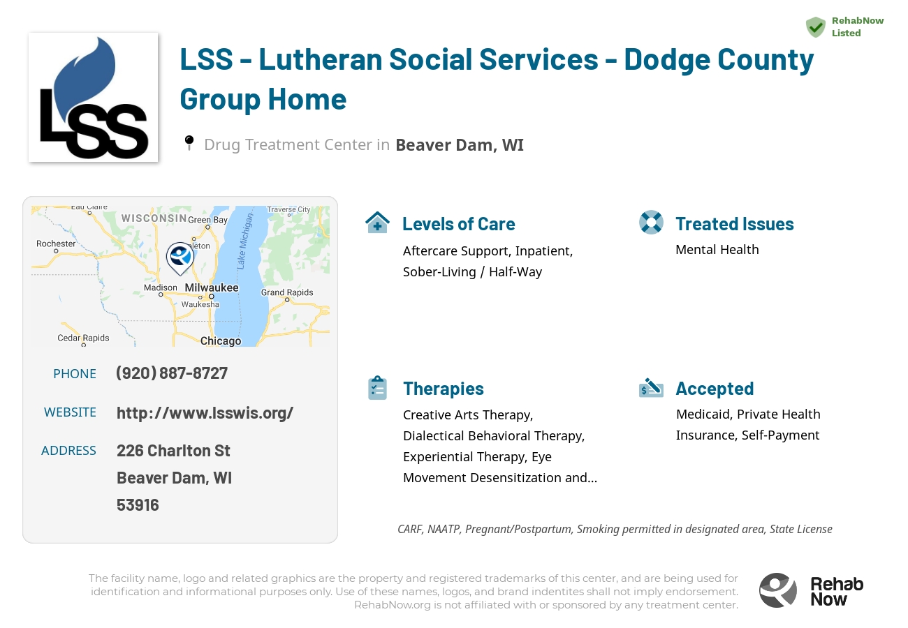 Helpful reference information for LSS - Lutheran Social Services - Dodge County Group Home, a drug treatment center in Wisconsin located at: 226 Charlton St, Beaver Dam, WI 53916, including phone numbers, official website, and more. Listed briefly is an overview of Levels of Care, Therapies Offered, Issues Treated, and accepted forms of Payment Methods.