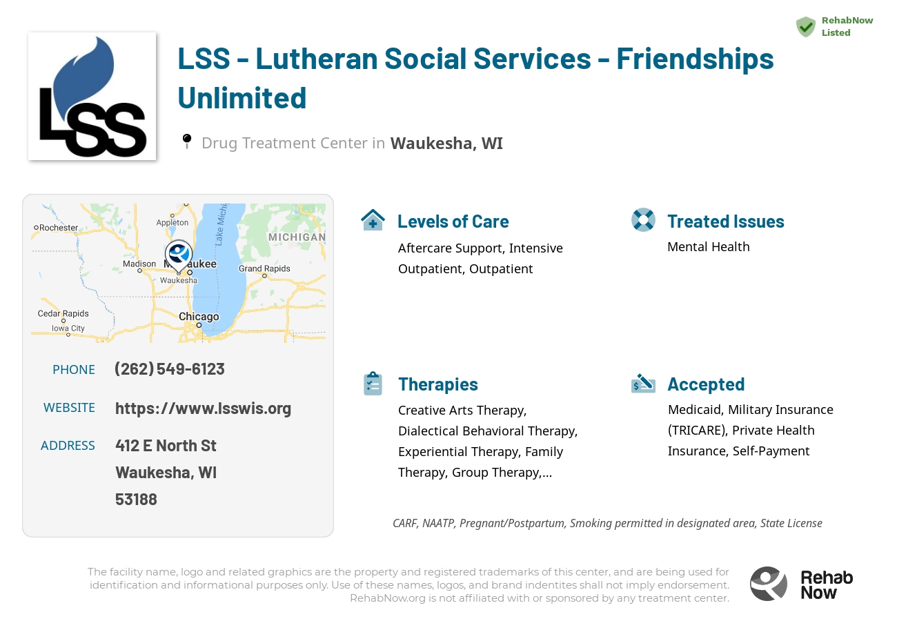 Helpful reference information for LSS - Lutheran Social Services - Friendships Unlimited, a drug treatment center in Wisconsin located at: 412 E North St, Waukesha, WI 53188, including phone numbers, official website, and more. Listed briefly is an overview of Levels of Care, Therapies Offered, Issues Treated, and accepted forms of Payment Methods.