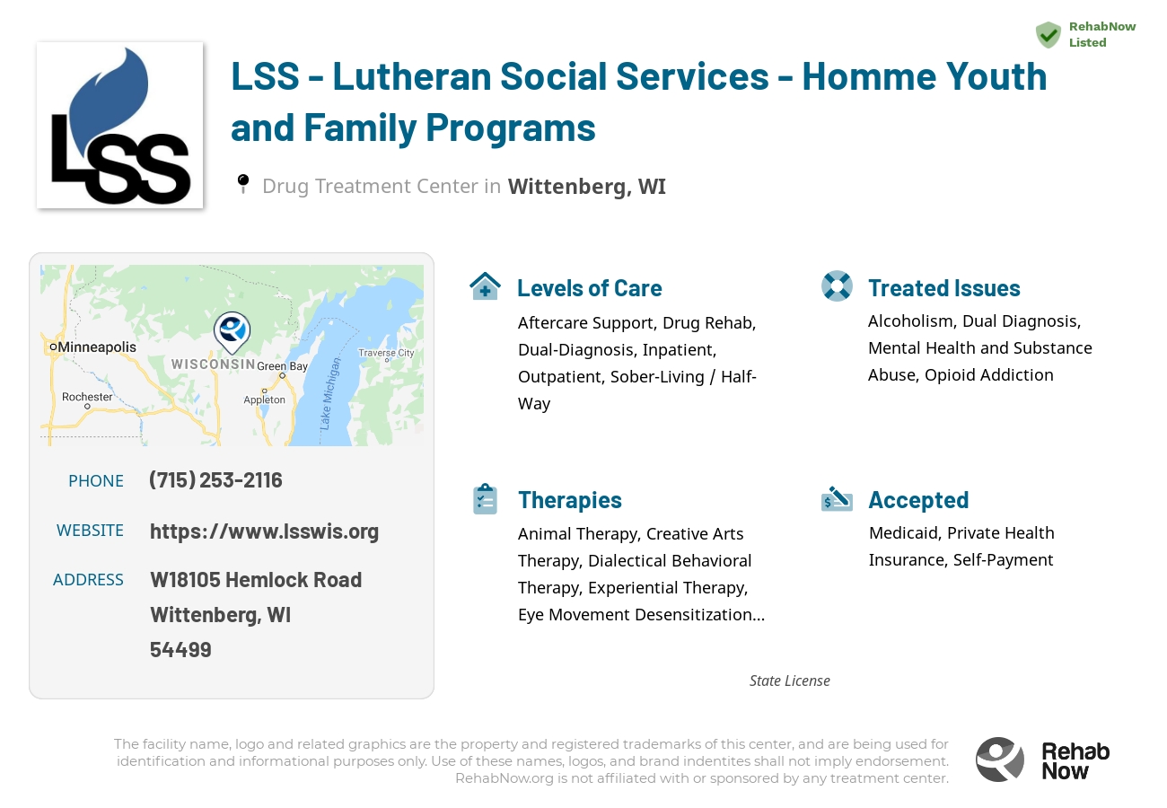 Helpful reference information for LSS - Lutheran Social Services - Homme Youth and Family Programs, a drug treatment center in Wisconsin located at: W18105 Hemlock Road, Wittenberg, WI 54499, including phone numbers, official website, and more. Listed briefly is an overview of Levels of Care, Therapies Offered, Issues Treated, and accepted forms of Payment Methods.