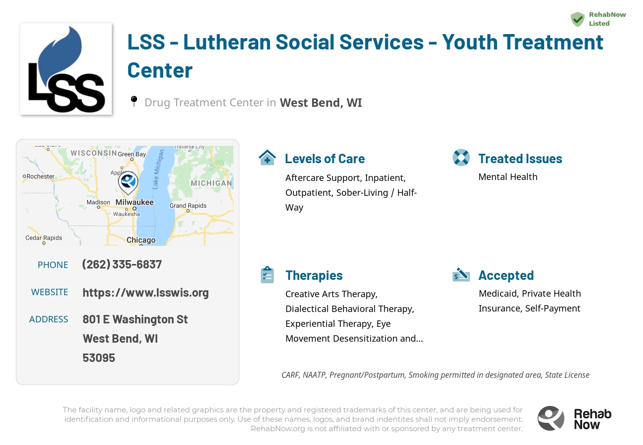 Helpful reference information for LSS - Lutheran Social Services - Youth Treatment Center, a drug treatment center in Wisconsin located at: 801 E Washington St, West Bend, WI 53095, including phone numbers, official website, and more. Listed briefly is an overview of Levels of Care, Therapies Offered, Issues Treated, and accepted forms of Payment Methods.
