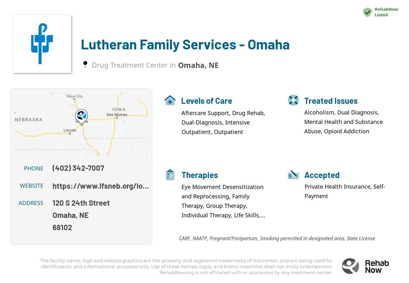 Helpful reference information for Lutheran Family Services - Omaha, a drug treatment center in Nebraska located at: 120 120 S 24th Street, Omaha, NE 68102, including phone numbers, official website, and more. Listed briefly is an overview of Levels of Care, Therapies Offered, Issues Treated, and accepted forms of Payment Methods.