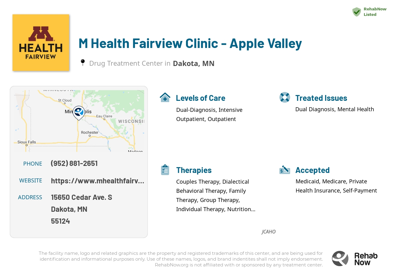Helpful reference information for M Health Fairview Clinic - Apple Valley, a drug treatment center in Minnesota located at: 15650 15650 Cedar Ave. S, Dakota, MN 55124, including phone numbers, official website, and more. Listed briefly is an overview of Levels of Care, Therapies Offered, Issues Treated, and accepted forms of Payment Methods.