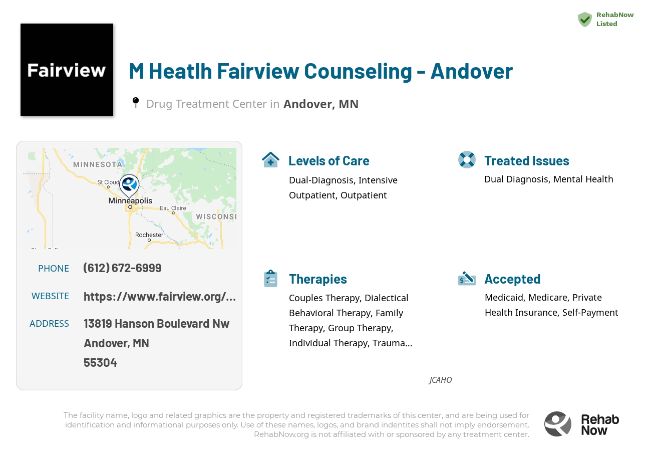 Helpful reference information for M Heatlh Fairview Counseling - Andover, a drug treatment center in Minnesota located at: 13819 13819 Hanson Boulevard Nw, Andover, MN 55304, including phone numbers, official website, and more. Listed briefly is an overview of Levels of Care, Therapies Offered, Issues Treated, and accepted forms of Payment Methods.