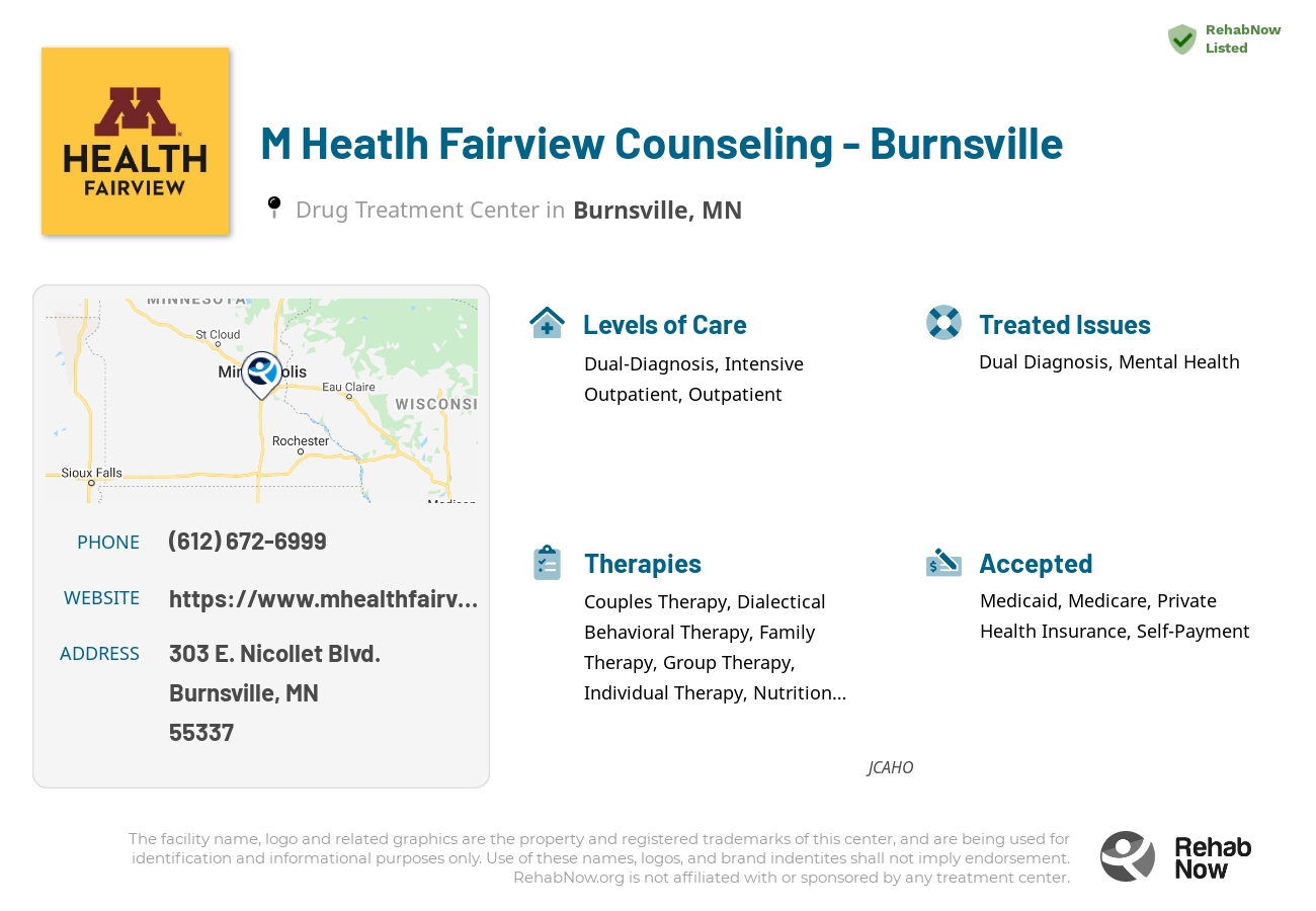Helpful reference information for M Heatlh Fairview Counseling - Burnsville, a drug treatment center in Minnesota located at: 303 303 E. Nicollet Blvd., Burnsville, MN 55337, including phone numbers, official website, and more. Listed briefly is an overview of Levels of Care, Therapies Offered, Issues Treated, and accepted forms of Payment Methods.