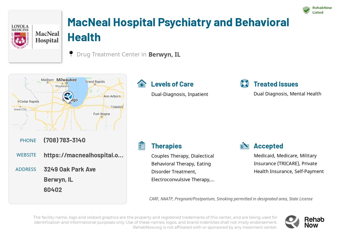 Helpful reference information for MacNeal Hospital Psychiatry and Behavioral Health, a drug treatment center in Illinois located at: 3249 Oak Park Ave, Berwyn, IL 60402, including phone numbers, official website, and more. Listed briefly is an overview of Levels of Care, Therapies Offered, Issues Treated, and accepted forms of Payment Methods.
