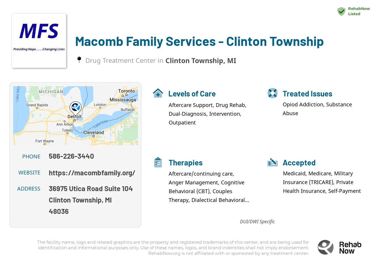 Helpful reference information for Macomb Family Services - Clinton Township, a drug treatment center in Michigan located at: 36975 Utica Road Suite 104, Clinton Township, MI 48036, including phone numbers, official website, and more. Listed briefly is an overview of Levels of Care, Therapies Offered, Issues Treated, and accepted forms of Payment Methods.