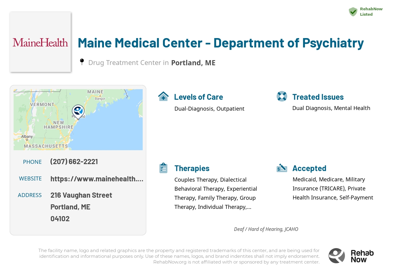 Helpful reference information for Maine Medical Center - Department of Psychiatry, a drug treatment center in Maine located at: 216 Vaughan Street, Portland, ME, 04102, including phone numbers, official website, and more. Listed briefly is an overview of Levels of Care, Therapies Offered, Issues Treated, and accepted forms of Payment Methods.