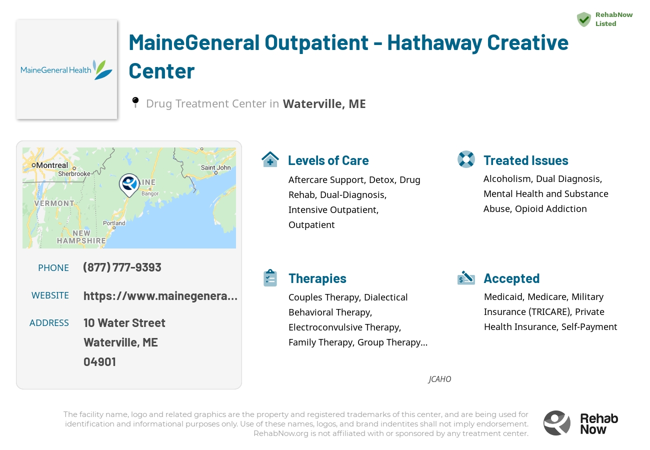 Helpful reference information for MaineGeneral Outpatient - Hathaway Creative Center, a drug treatment center in Maine located at: 10 Water Street, Waterville, ME, 04901, including phone numbers, official website, and more. Listed briefly is an overview of Levels of Care, Therapies Offered, Issues Treated, and accepted forms of Payment Methods.