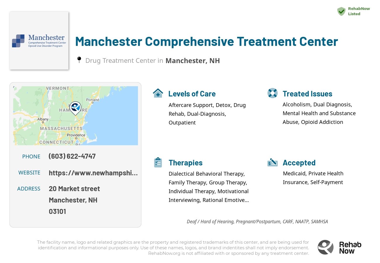 Helpful reference information for Manchester Comprehensive Treatment Center, a drug treatment center in New Hampshire located at: 20 20 Market street, Manchester, NH 03101, including phone numbers, official website, and more. Listed briefly is an overview of Levels of Care, Therapies Offered, Issues Treated, and accepted forms of Payment Methods.