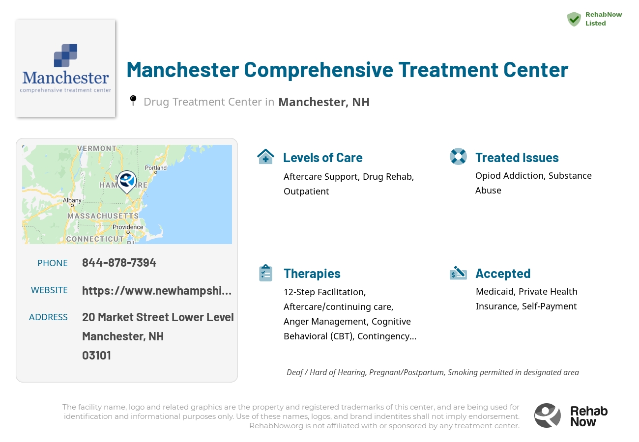 Helpful reference information for Manchester Comprehensive Treatment Center, a drug treatment center in New Hampshire located at: 20 Market Street Lower Level, Manchester, NH 03101, including phone numbers, official website, and more. Listed briefly is an overview of Levels of Care, Therapies Offered, Issues Treated, and accepted forms of Payment Methods.