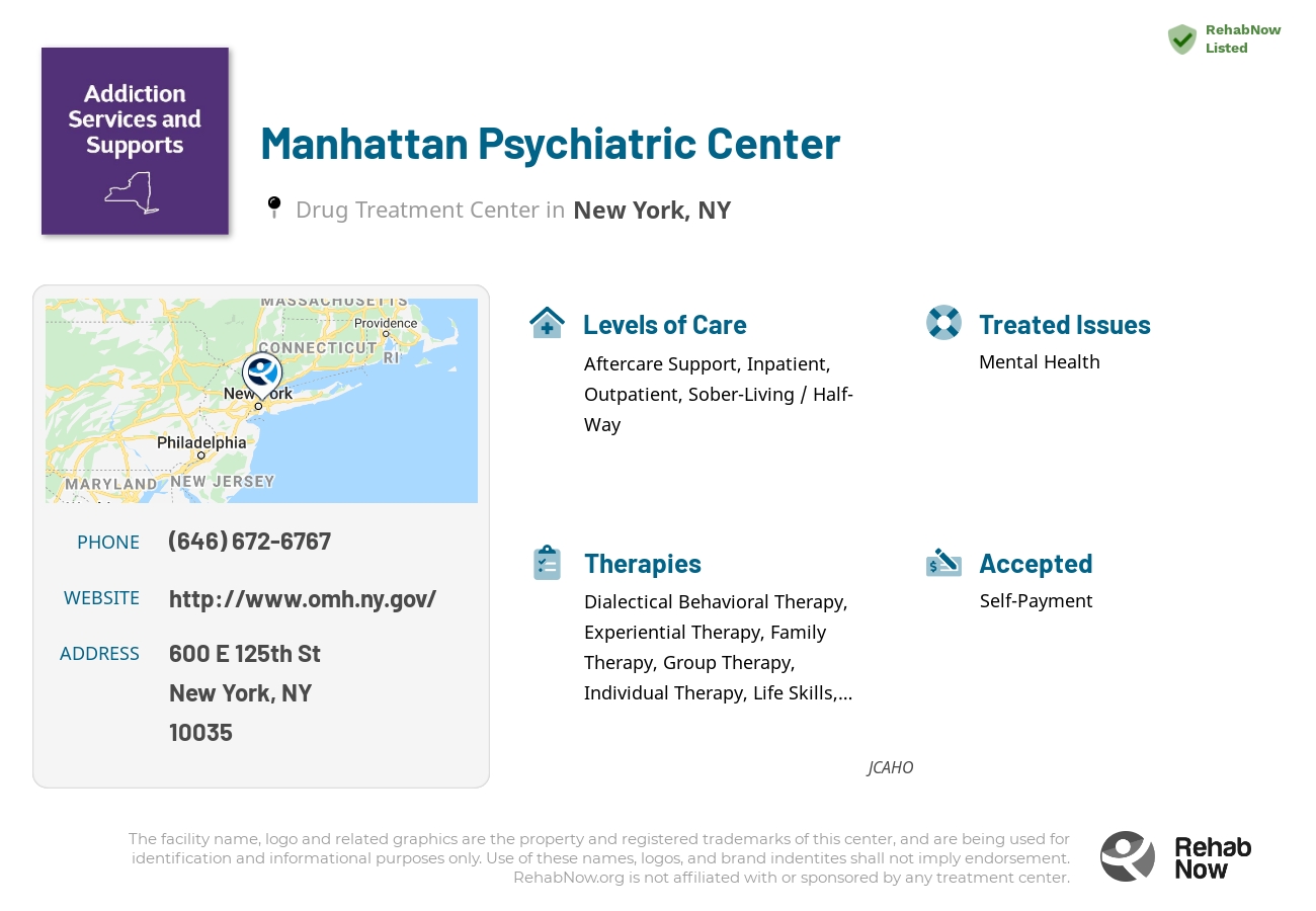 Helpful reference information for Manhattan Psychiatric Center, a drug treatment center in New York located at: 600 E 125th St, New York, NY 10035, including phone numbers, official website, and more. Listed briefly is an overview of Levels of Care, Therapies Offered, Issues Treated, and accepted forms of Payment Methods.