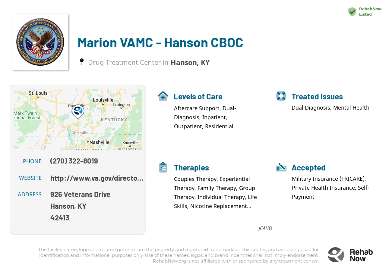 Helpful reference information for Marion VAMC - Hanson CBOC, a drug treatment center in Kentucky located at: 926 Veterans Drive, Hanson, KY, 42413, including phone numbers, official website, and more. Listed briefly is an overview of Levels of Care, Therapies Offered, Issues Treated, and accepted forms of Payment Methods.
