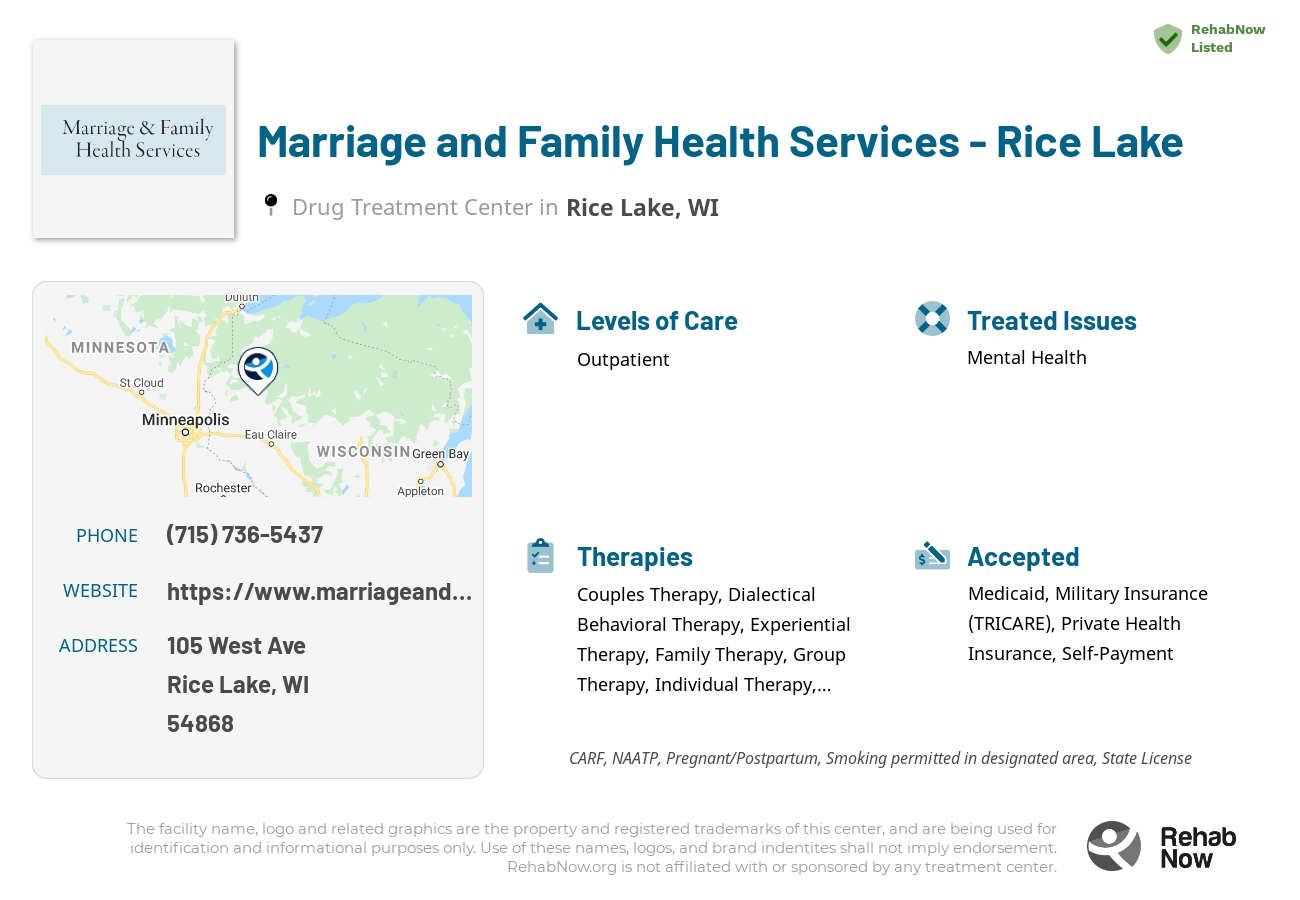 Helpful reference information for Marriage and Family Health Services - Rice Lake, a drug treatment center in Wisconsin located at: 105 West Ave, Rice Lake, WI 54868, including phone numbers, official website, and more. Listed briefly is an overview of Levels of Care, Therapies Offered, Issues Treated, and accepted forms of Payment Methods.