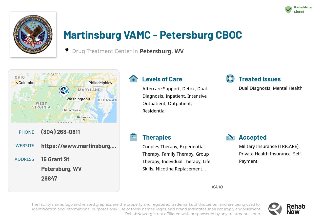 Helpful reference information for Martinsburg VAMC - Petersburg CBOC, a drug treatment center in West Virginia located at: 15 Grant St, Petersburg, WV 26847, including phone numbers, official website, and more. Listed briefly is an overview of Levels of Care, Therapies Offered, Issues Treated, and accepted forms of Payment Methods.