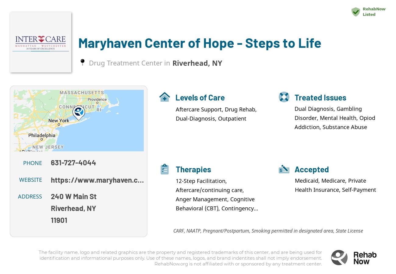 Helpful reference information for Maryhaven Center of Hope - Steps to Life, a drug treatment center in New York located at: 240 W Main St, Riverhead, NY 11901, including phone numbers, official website, and more. Listed briefly is an overview of Levels of Care, Therapies Offered, Issues Treated, and accepted forms of Payment Methods.