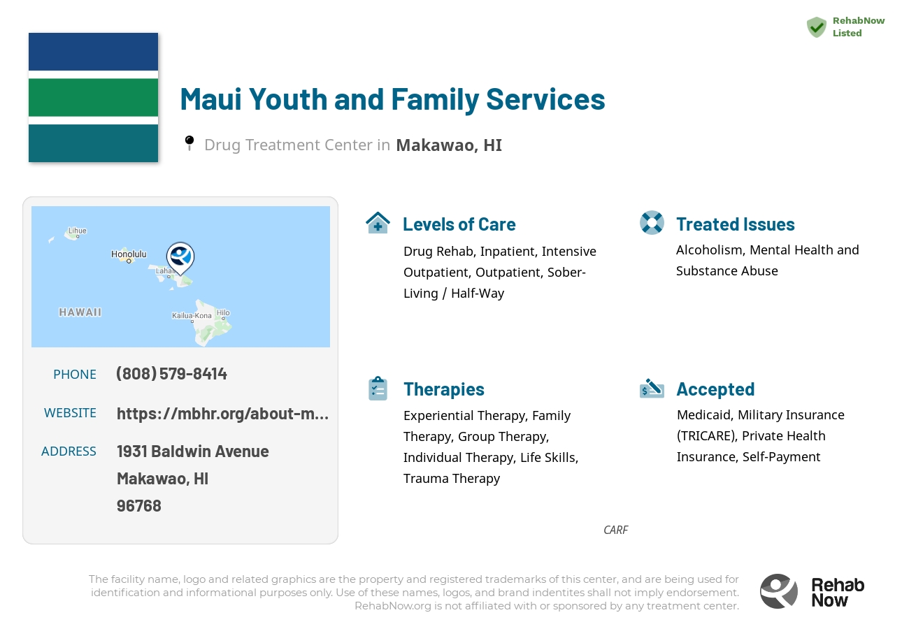 Helpful reference information for Maui Youth and Family Services, a drug treatment center in Hawaii located at: 1931 Baldwin Avenue, Makawao, HI, 96768, including phone numbers, official website, and more. Listed briefly is an overview of Levels of Care, Therapies Offered, Issues Treated, and accepted forms of Payment Methods.