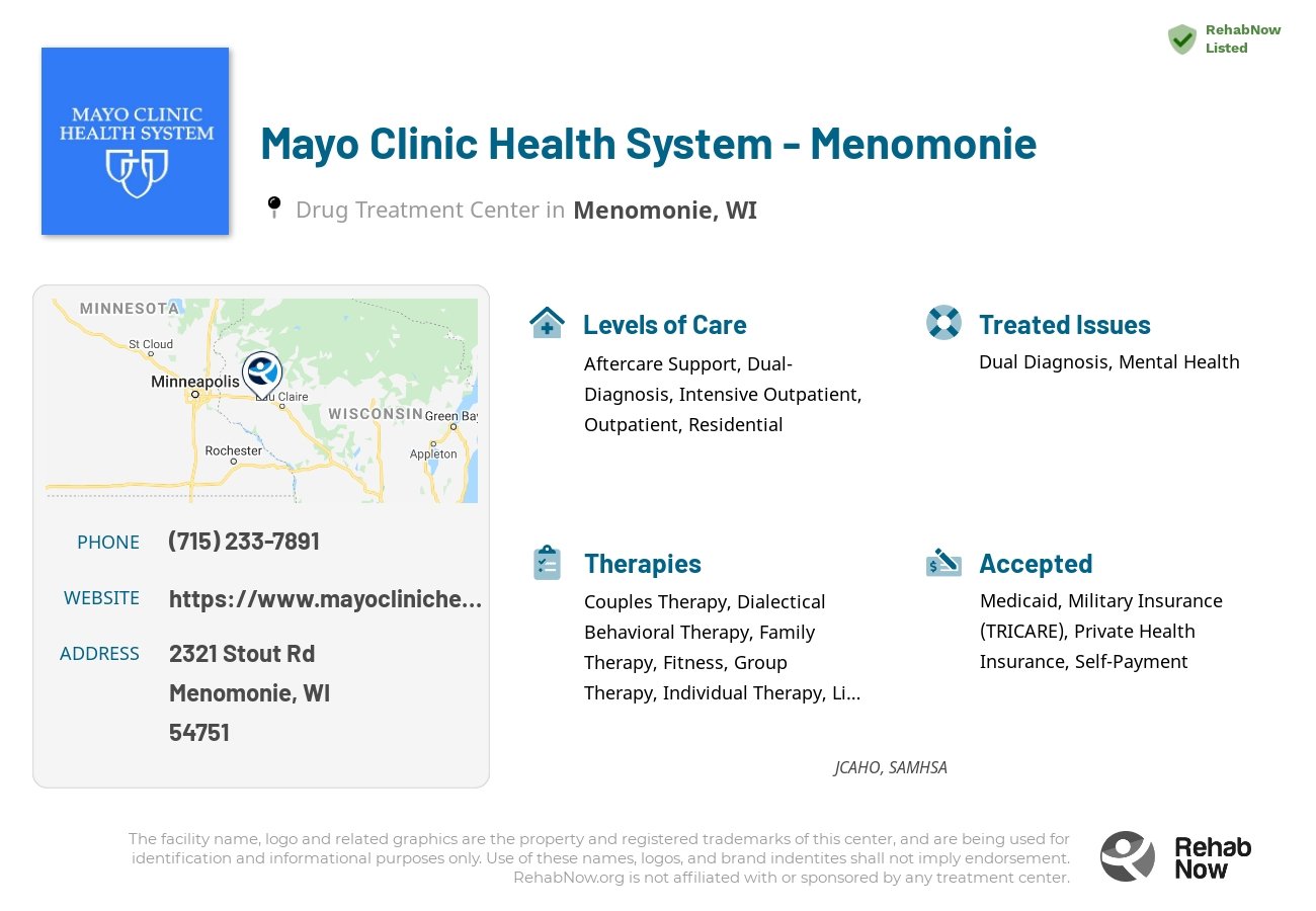 Helpful reference information for Mayo Clinic Health System - Menomonie, a drug treatment center in Wisconsin located at: 2321 Stout Rd, Menomonie, WI 54751, including phone numbers, official website, and more. Listed briefly is an overview of Levels of Care, Therapies Offered, Issues Treated, and accepted forms of Payment Methods.
