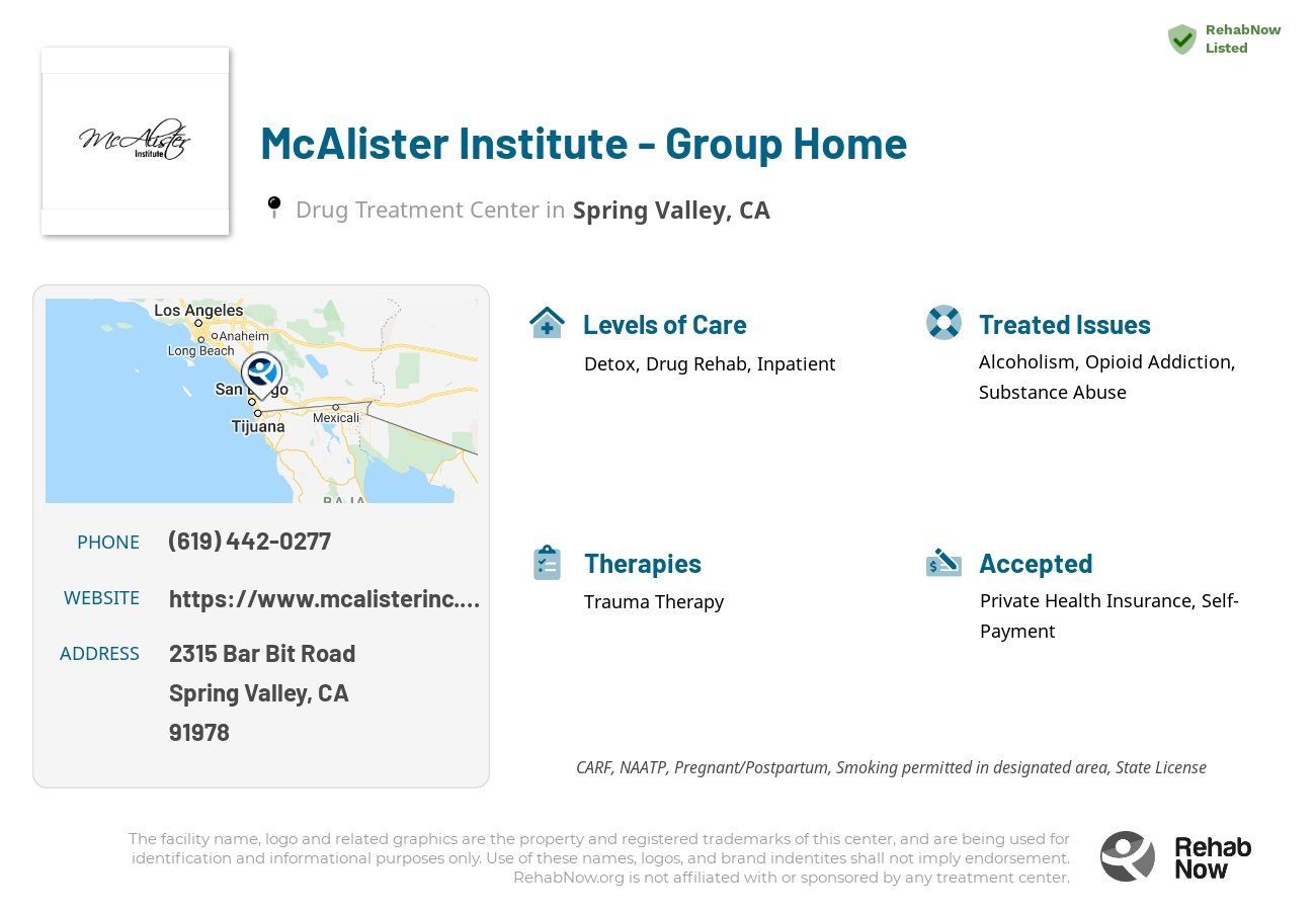 Helpful reference information for McAlister Institute - Group Home, a drug treatment center in California located at: 2315 Bar Bit Road, Spring Valley, CA, 91978, including phone numbers, official website, and more. Listed briefly is an overview of Levels of Care, Therapies Offered, Issues Treated, and accepted forms of Payment Methods.