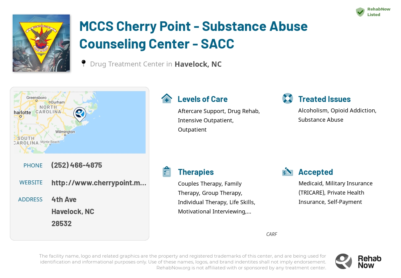 Helpful reference information for MCCS Cherry Point - Substance Abuse Counseling Center - SACC, a drug treatment center in North Carolina located at: 4th Ave, Havelock, NC 28532, including phone numbers, official website, and more. Listed briefly is an overview of Levels of Care, Therapies Offered, Issues Treated, and accepted forms of Payment Methods.