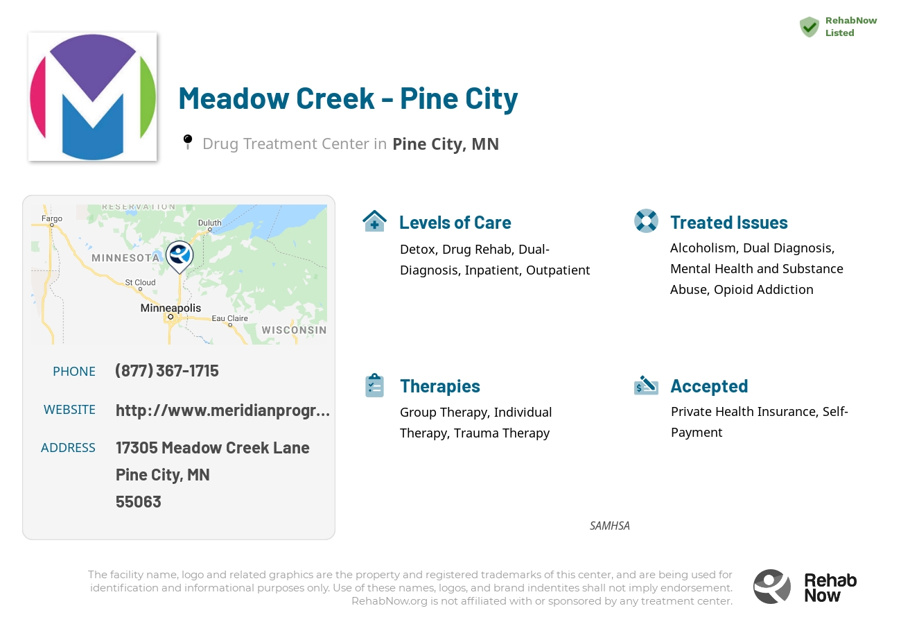 Helpful reference information for Meadow Creek - Pine City, a drug treatment center in Minnesota located at: 17305 Meadow Creek Lane, Pine City, MN, 55063, including phone numbers, official website, and more. Listed briefly is an overview of Levels of Care, Therapies Offered, Issues Treated, and accepted forms of Payment Methods.