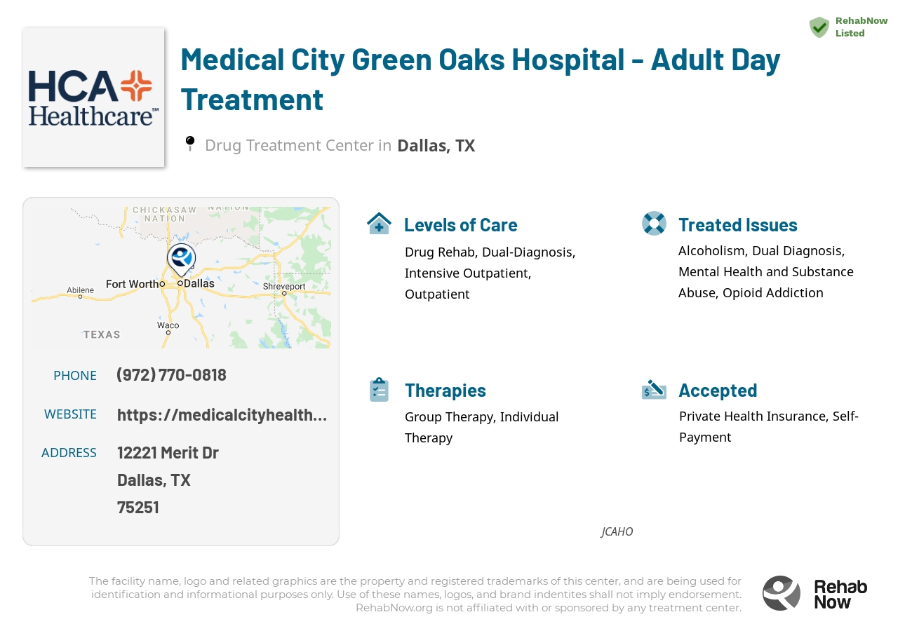 Helpful reference information for Medical City Green Oaks Hospital - Adult Day Treatment, a drug treatment center in Texas located at: 12221 Merit Dr, Dallas, TX 75251, including phone numbers, official website, and more. Listed briefly is an overview of Levels of Care, Therapies Offered, Issues Treated, and accepted forms of Payment Methods.
