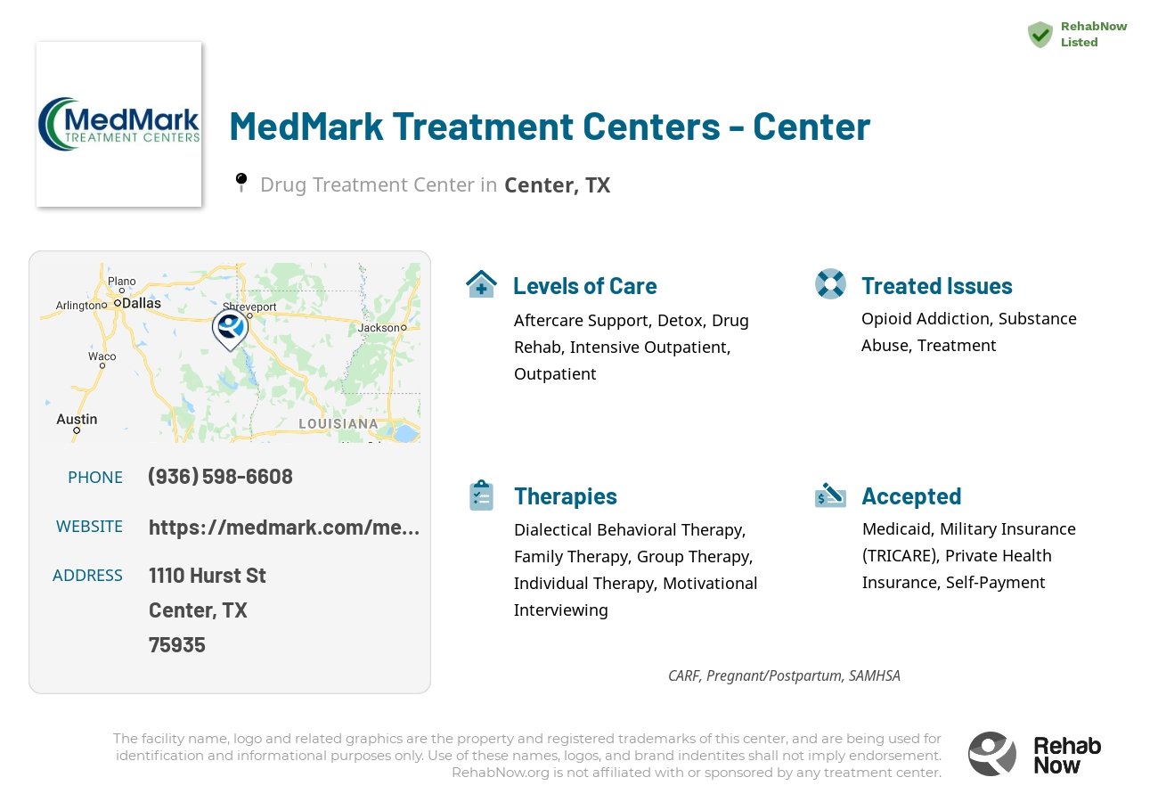 Helpful reference information for MedMark Treatment Centers - Center, a drug treatment center in Texas located at: 1110 Hurst St, Center, TX 75935, including phone numbers, official website, and more. Listed briefly is an overview of Levels of Care, Therapies Offered, Issues Treated, and accepted forms of Payment Methods.