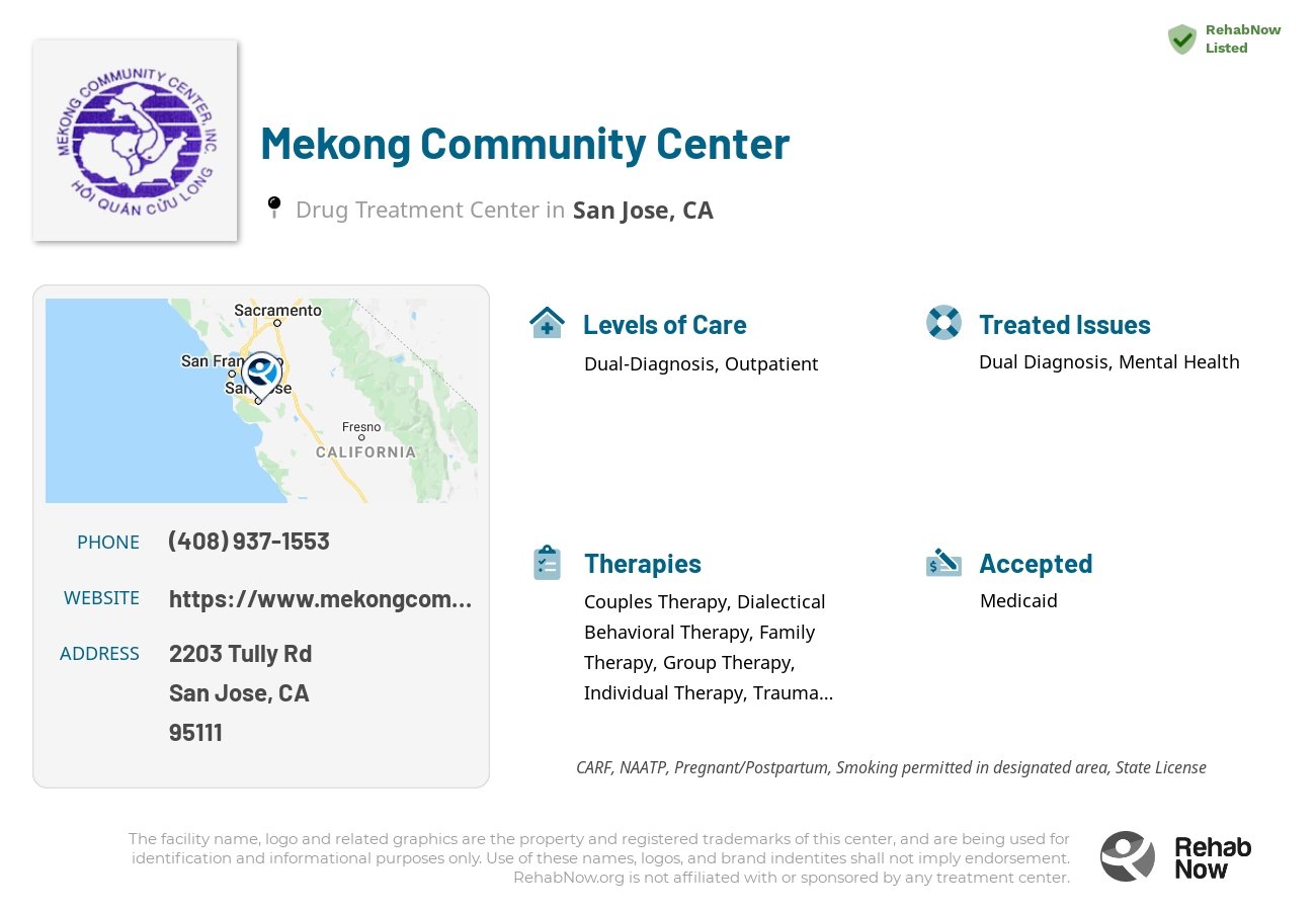 Helpful reference information for Mekong Community Center, a drug treatment center in California located at: 2203 Tully Rd, San Jose, CA 95111, including phone numbers, official website, and more. Listed briefly is an overview of Levels of Care, Therapies Offered, Issues Treated, and accepted forms of Payment Methods.