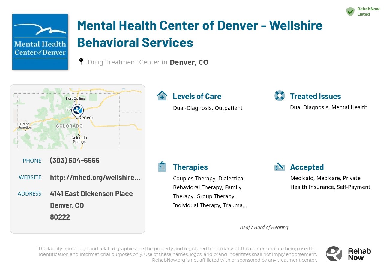 Helpful reference information for Mental Health Center of Denver - Wellshire Behavioral Services, a drug treatment center in Colorado located at: 4141 4141 East Dickenson Place, Denver, CO 80222, including phone numbers, official website, and more. Listed briefly is an overview of Levels of Care, Therapies Offered, Issues Treated, and accepted forms of Payment Methods.