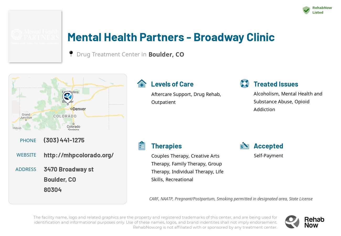 Helpful reference information for Mental Health Partners - Broadway Clinic, a drug treatment center in Colorado located at: 3470 Broadway st, Boulder, CO, 80304, including phone numbers, official website, and more. Listed briefly is an overview of Levels of Care, Therapies Offered, Issues Treated, and accepted forms of Payment Methods.