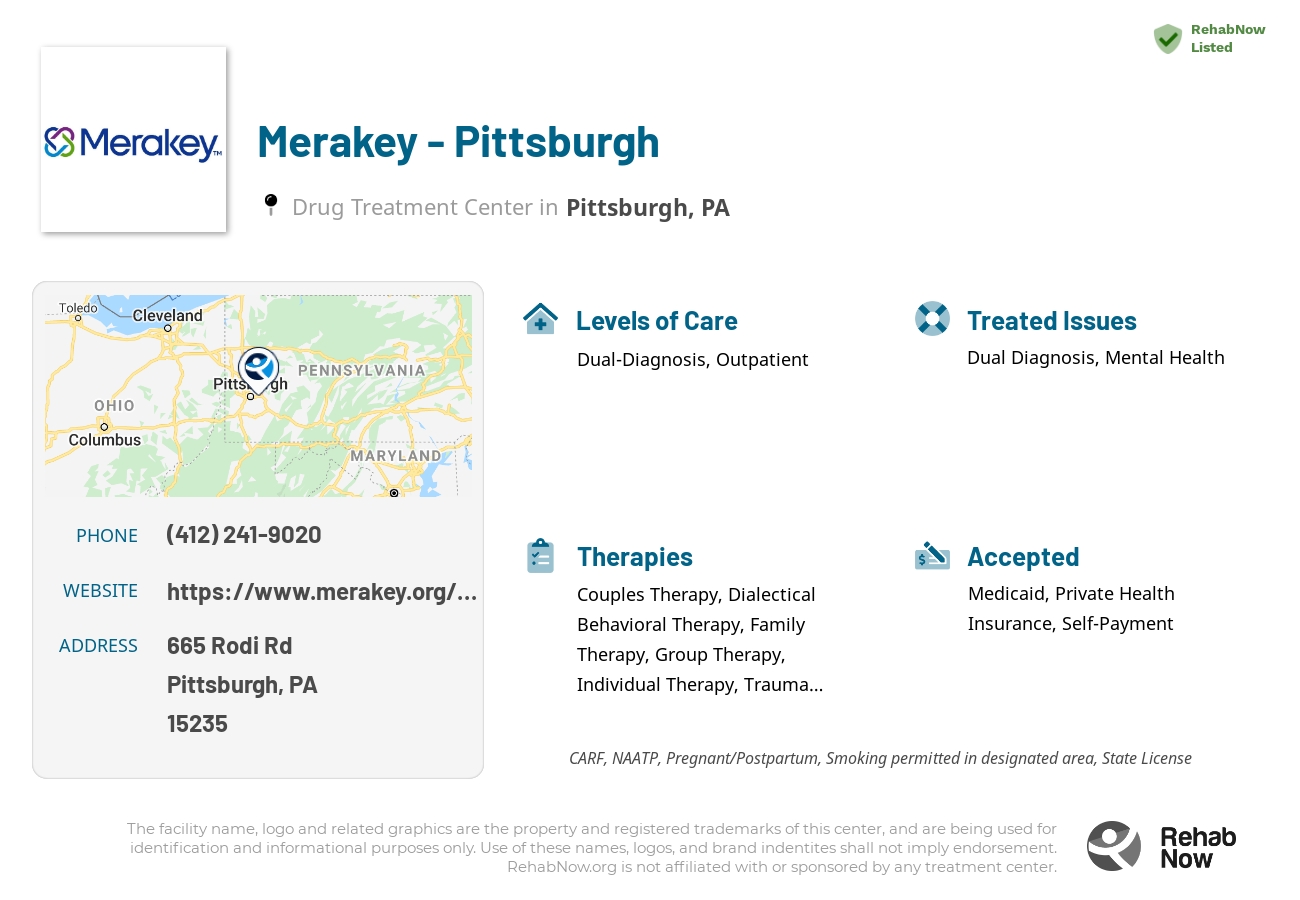 Helpful reference information for Merakey - Pittsburgh, a drug treatment center in Pennsylvania located at: 665 Rodi Rd, Pittsburgh, PA 15235, including phone numbers, official website, and more. Listed briefly is an overview of Levels of Care, Therapies Offered, Issues Treated, and accepted forms of Payment Methods.