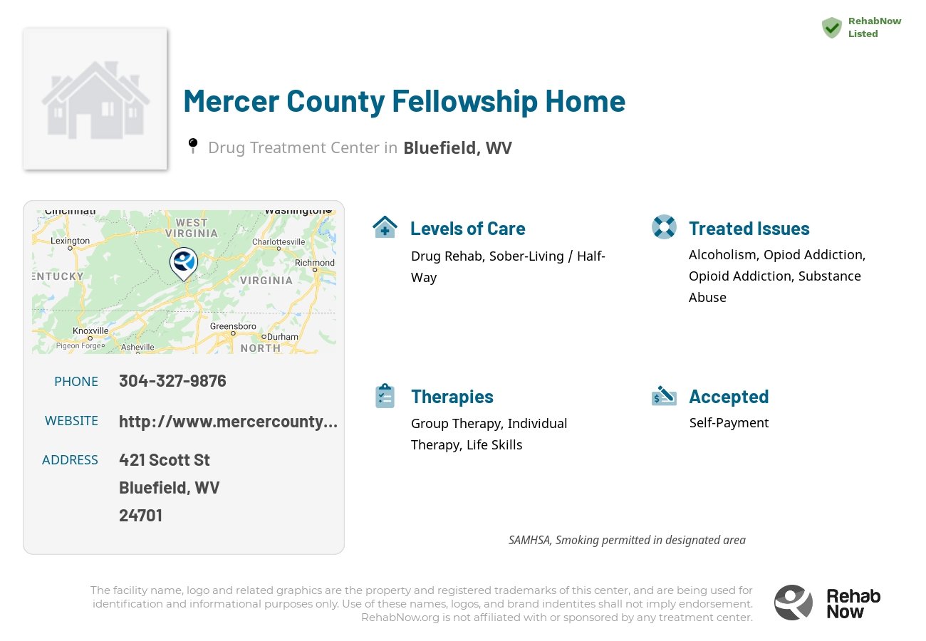 Helpful reference information for Mercer County Fellowship Home, a drug treatment center in West Virginia located at: 421 Scott St, Bluefield, WV 24701, including phone numbers, official website, and more. Listed briefly is an overview of Levels of Care, Therapies Offered, Issues Treated, and accepted forms of Payment Methods.