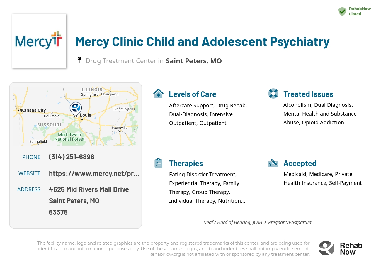 Helpful reference information for Mercy Clinic Child and Adolescent Psychiatry, a drug treatment center in Missouri located at: 4525 Mid Rivers Mall Drive, Saint Peters, MO, 63376, including phone numbers, official website, and more. Listed briefly is an overview of Levels of Care, Therapies Offered, Issues Treated, and accepted forms of Payment Methods.