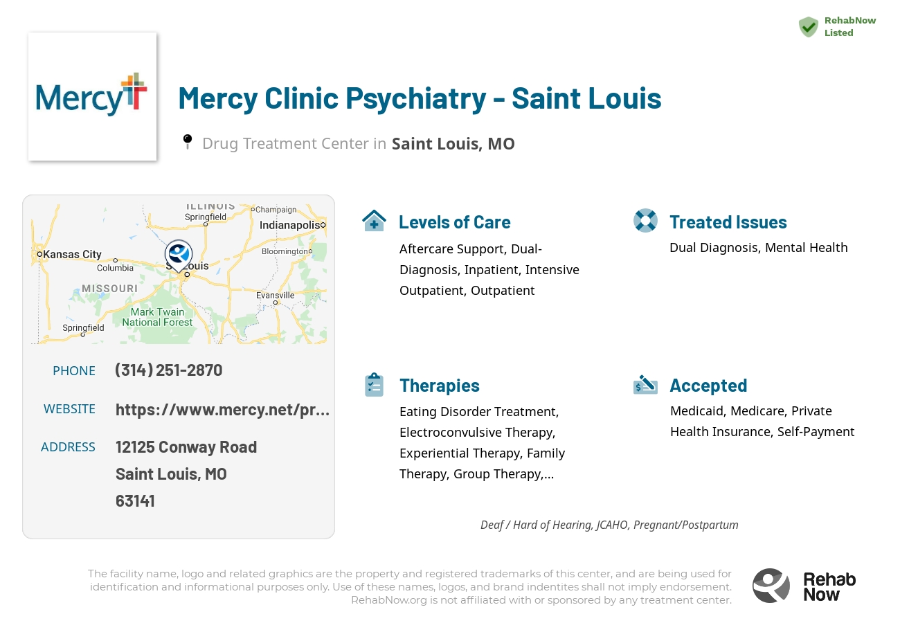 Helpful reference information for Mercy Clinic Psychiatry - Saint Louis, a drug treatment center in Missouri located at: 12125 Conway Road, Saint Louis, MO, 63141, including phone numbers, official website, and more. Listed briefly is an overview of Levels of Care, Therapies Offered, Issues Treated, and accepted forms of Payment Methods.