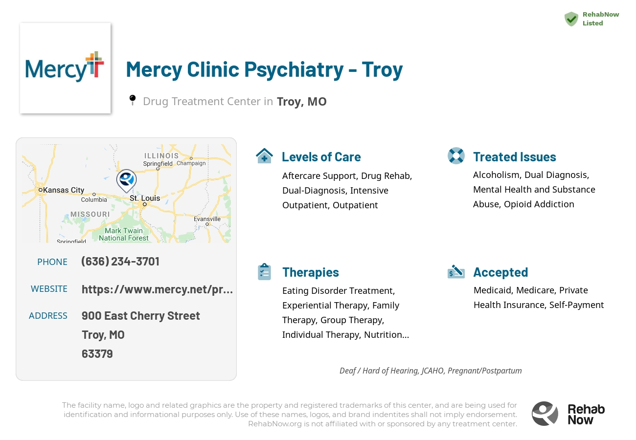 Helpful reference information for Mercy Clinic Psychiatry - Troy, a drug treatment center in Missouri located at: 900 East Cherry Street, Troy, MO, 63379, including phone numbers, official website, and more. Listed briefly is an overview of Levels of Care, Therapies Offered, Issues Treated, and accepted forms of Payment Methods.