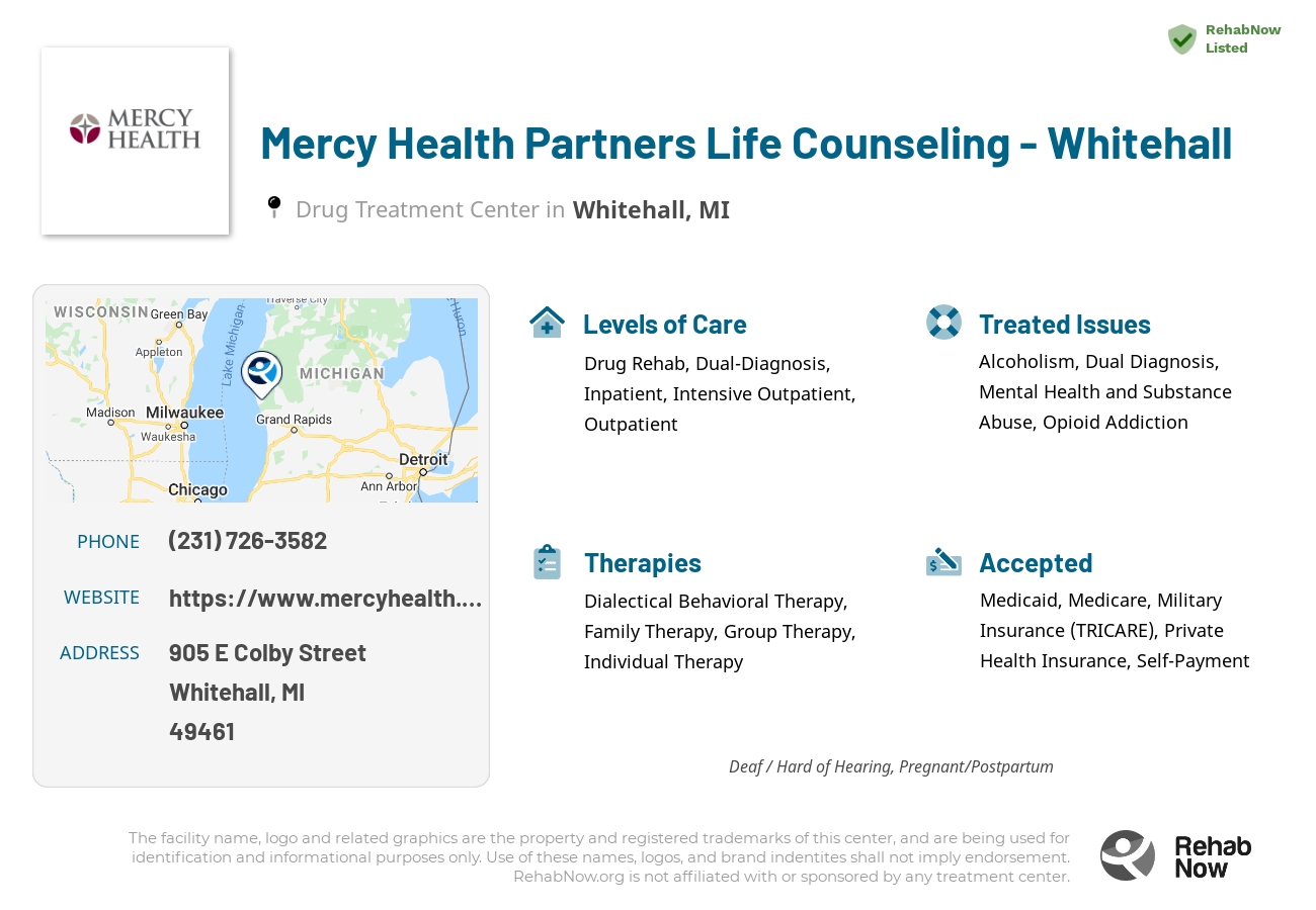 Helpful reference information for Mercy Health Partners Life Counseling - Whitehall, a drug treatment center in Michigan located at: 905 E Colby Street, Whitehall, MI, 49461, including phone numbers, official website, and more. Listed briefly is an overview of Levels of Care, Therapies Offered, Issues Treated, and accepted forms of Payment Methods.