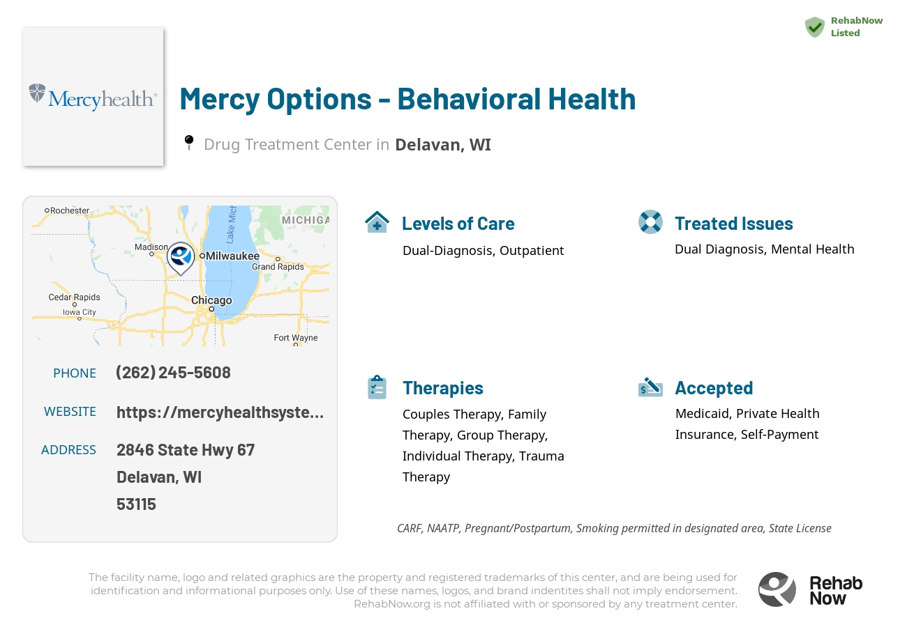 Helpful reference information for Mercy Options - Behavioral Health, a drug treatment center in Wisconsin located at: 2846 State Hwy 67, Delavan, WI 53115, including phone numbers, official website, and more. Listed briefly is an overview of Levels of Care, Therapies Offered, Issues Treated, and accepted forms of Payment Methods.