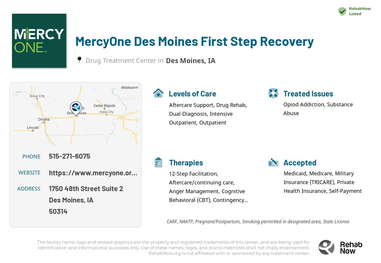 Helpful reference information for MercyOne Des Moines First Step Recovery, a drug treatment center in Iowa located at: 1750 48th Street Suite 2, Des Moines, IA 50314, including phone numbers, official website, and more. Listed briefly is an overview of Levels of Care, Therapies Offered, Issues Treated, and accepted forms of Payment Methods.