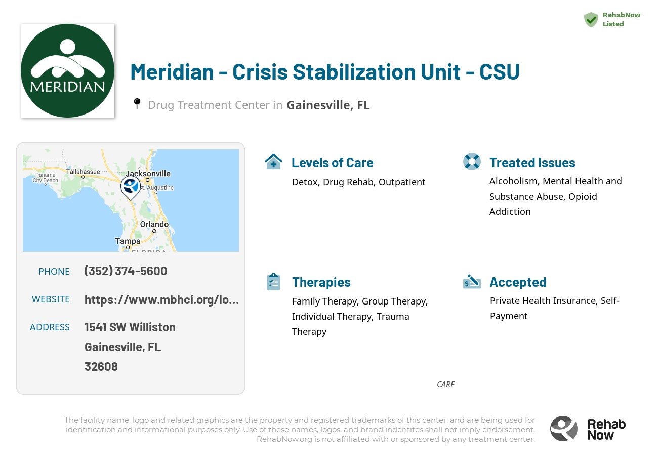 Helpful reference information for Meridian - Crisis Stabilization Unit - CSU, a drug treatment center in Florida located at: 1541 SW Williston, Gainesville, FL, 32608, including phone numbers, official website, and more. Listed briefly is an overview of Levels of Care, Therapies Offered, Issues Treated, and accepted forms of Payment Methods.