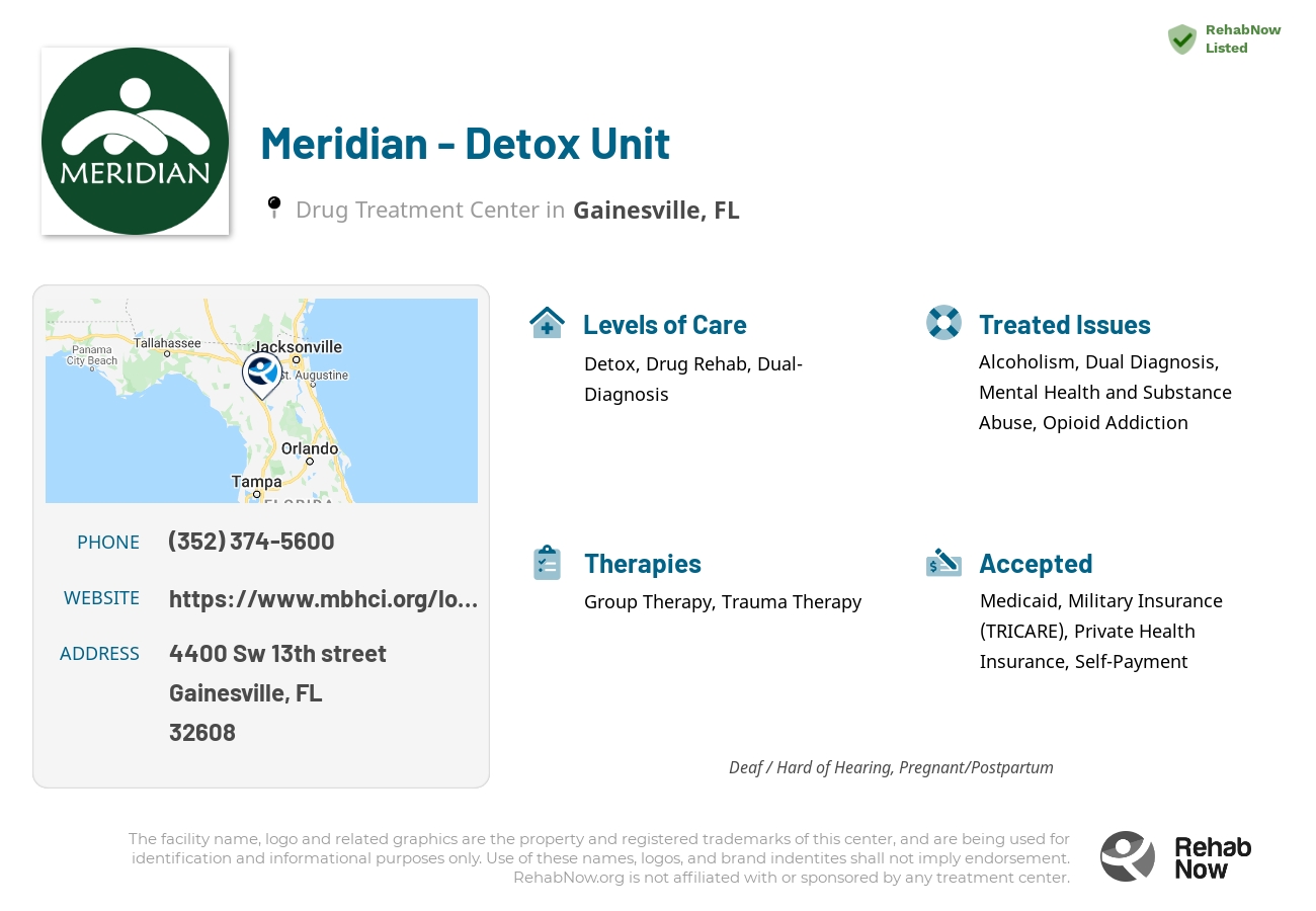 Helpful reference information for Meridian - Detox Unit, a drug treatment center in Florida located at: 4400 Sw 13th street, Gainesville, FL, 32608, including phone numbers, official website, and more. Listed briefly is an overview of Levels of Care, Therapies Offered, Issues Treated, and accepted forms of Payment Methods.