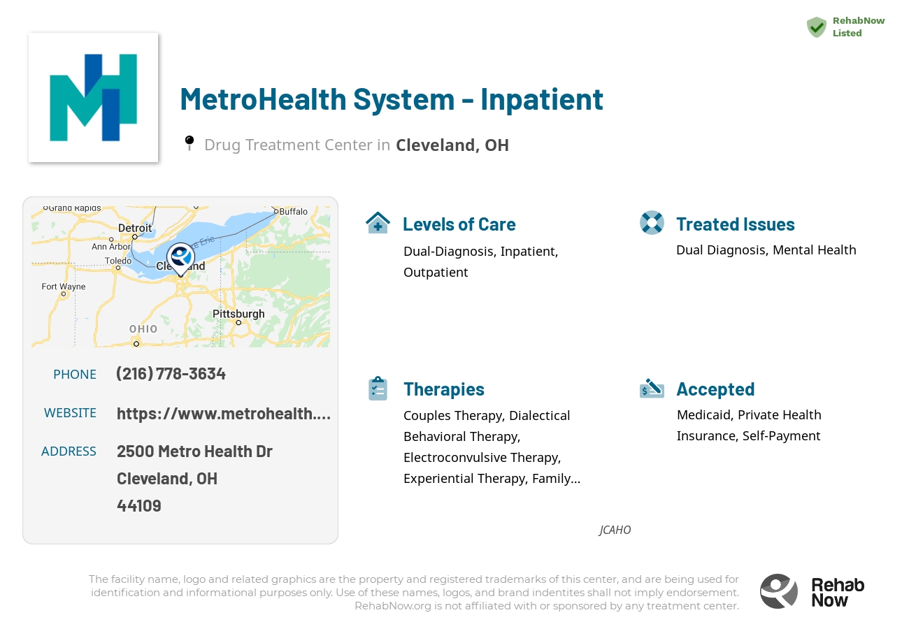 Helpful reference information for MetroHealth System - Inpatient, a drug treatment center in Ohio located at: 2500 Metro Health Dr, Cleveland, OH 44109, including phone numbers, official website, and more. Listed briefly is an overview of Levels of Care, Therapies Offered, Issues Treated, and accepted forms of Payment Methods.