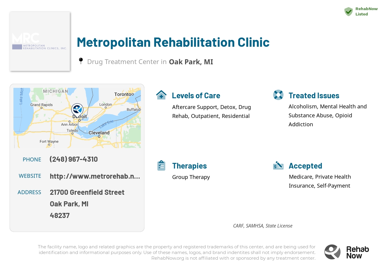 Helpful reference information for Metropolitan Rehabilitation Clinic, a drug treatment center in Michigan located at: 21700 21700 Greenfield Street, Oak Park, MI 48237, including phone numbers, official website, and more. Listed briefly is an overview of Levels of Care, Therapies Offered, Issues Treated, and accepted forms of Payment Methods.