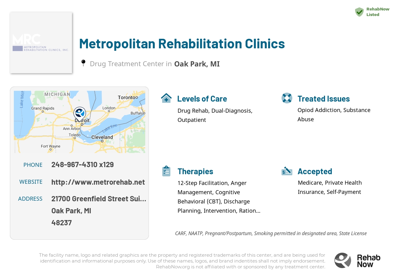 Helpful reference information for Metropolitan Rehabilitation Clinics, a drug treatment center in Michigan located at: 21700 Greenfield Street Suite 130, Oak Park, MI 48237, including phone numbers, official website, and more. Listed briefly is an overview of Levels of Care, Therapies Offered, Issues Treated, and accepted forms of Payment Methods.