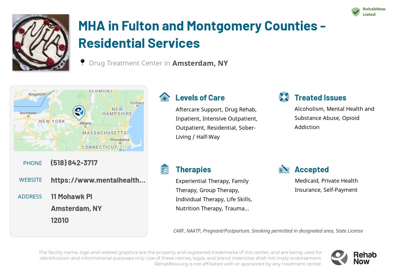 Helpful reference information for MHA in Fulton and Montgomery Counties - Residential Services, a drug treatment center in New York located at: 11 Mohawk Pl, Amsterdam, NY 12010, including phone numbers, official website, and more. Listed briefly is an overview of Levels of Care, Therapies Offered, Issues Treated, and accepted forms of Payment Methods.