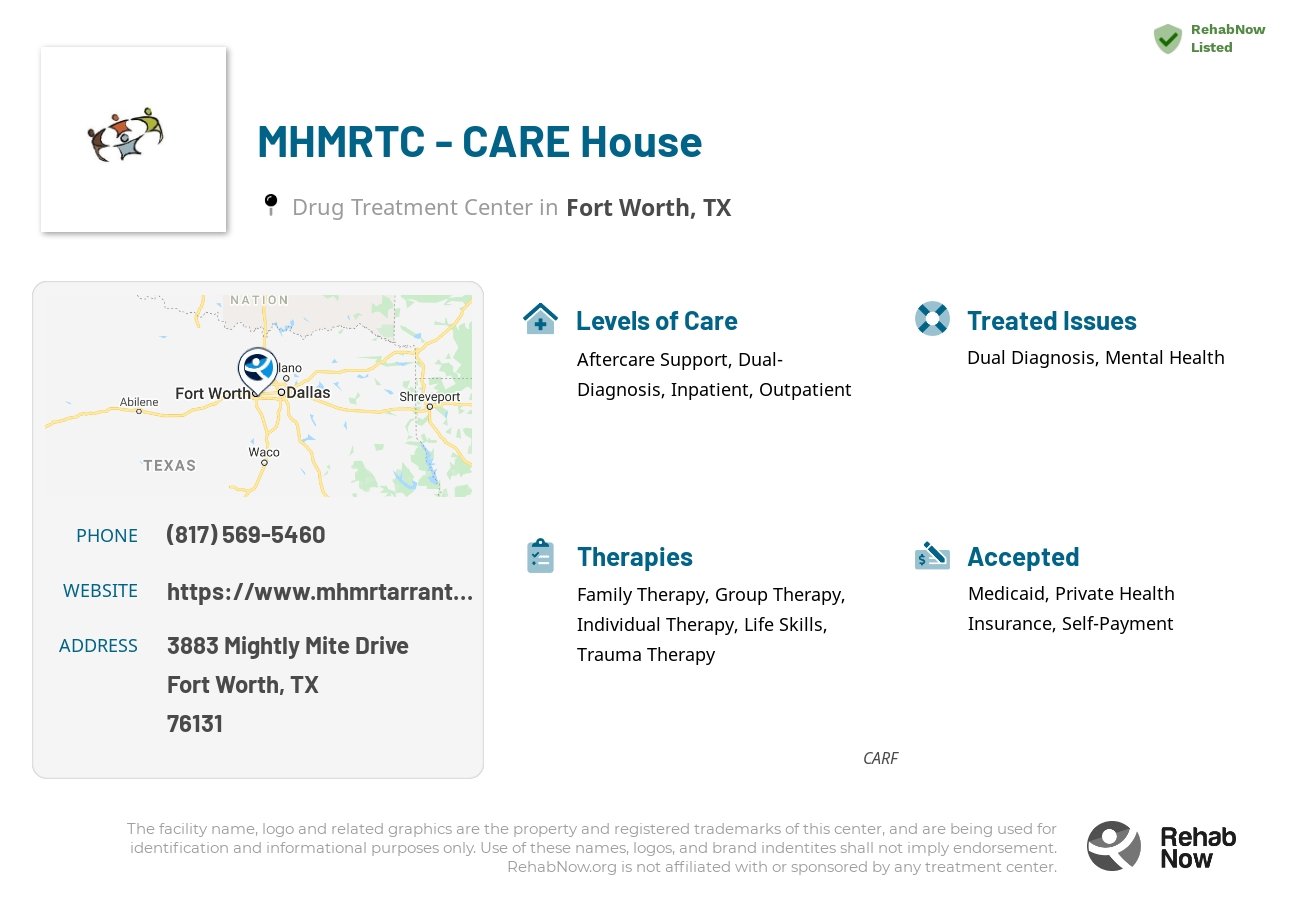 Helpful reference information for MHMRTC - CARE House, a drug treatment center in Texas located at: 3883 Mightly Mite Drive, Fort Worth, TX 76131, including phone numbers, official website, and more. Listed briefly is an overview of Levels of Care, Therapies Offered, Issues Treated, and accepted forms of Payment Methods.