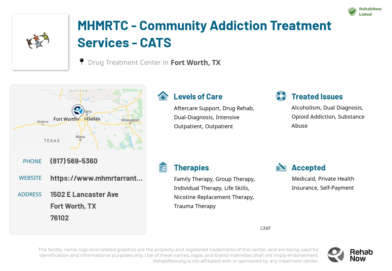 Helpful reference information for MHMRTC - Community Addiction Treatment Services - CATS, a drug treatment center in Texas located at: 1502 E Lancaster Ave, Fort Worth, TX 76102, including phone numbers, official website, and more. Listed briefly is an overview of Levels of Care, Therapies Offered, Issues Treated, and accepted forms of Payment Methods.