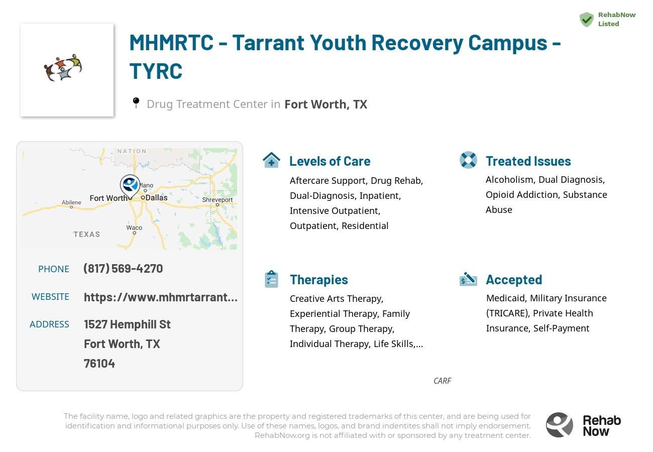Helpful reference information for MHMRTC - Tarrant Youth Recovery Campus - TYRC, a drug treatment center in Texas located at: 1527 Hemphill St, Fort Worth, TX 76104, including phone numbers, official website, and more. Listed briefly is an overview of Levels of Care, Therapies Offered, Issues Treated, and accepted forms of Payment Methods.